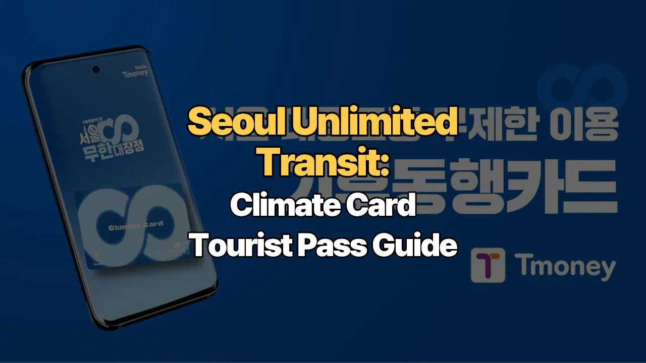 Seoul Unlimited Transit: Climate Card Tourist Pass Guide | 서울 대중교통 무제한! 외국인을 위한 기후동행카드 단기권 완벽 가이드